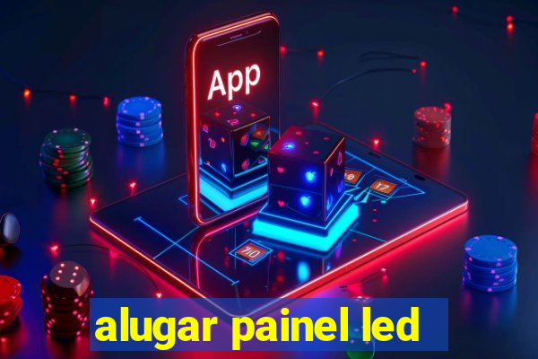 alugar painel led